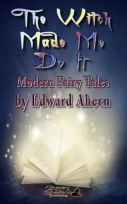 E-Book (epub) The Witch Made Me Do It von Edward Ahern, Tbd