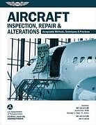 Kartonierter Einband Aircraft Inspection, Repair, and Alterations (2024) von Federal Aviation Administration (Faa), U S Department of Transportation
