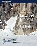 E-Book (pdf) Notes on the Tailwheel Checkout and an Introduction to Ski Flying von Burke Mees