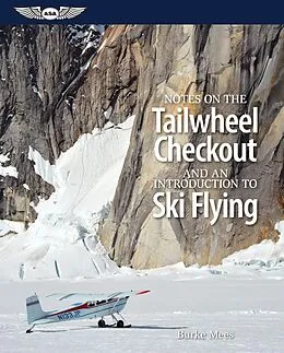 E-Book (pdf) Notes on the Tailwheel Checkout and an Introduction to Ski Flying von Burke Mees