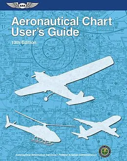 E-Book (pdf) Aeronautical Chart User's Guide von Federal Aviation Administration (Asa), Aviation Supplies & Acade