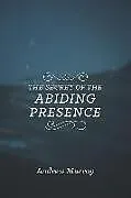 Kartonierter Einband Secret of the Abiding Presence, The von ANDREW MURRAY