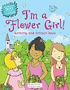 Kartonierter Einband I'm a Flower Girl!: Activity and Sticker Book von Bloomsbury
