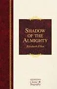 Shadow of the Almighty: The Life and Testament of Jim Elliot