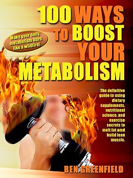 eBook (epub) 100 Ways to Boost Your Metabolism de Ben Greenfield