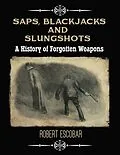 E-Book (epub) Saps, Blackjacks and Slungshots von Robert Escobar