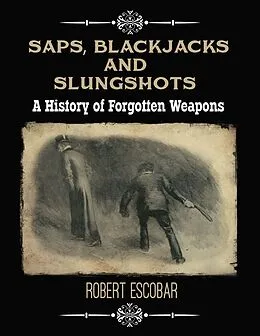 E-Book (epub) Saps, Blackjacks and Slungshots von Robert Escobar