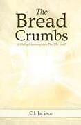 Kartonierter Einband The Bread Crumbs von C. J. Jackson