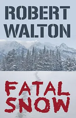 E-Book (epub) Fatal Snow von Robert Walton