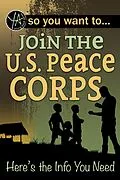 E-Book (epub) So You Want to... Join the U.S. Peace Corps von Luke Fegenbush