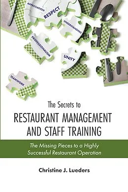 E-Book (epub) The Secrets to Restaurant Management and Staff Training: The Missing Pieces to a Highly Successful Restaurant Operation von Christine Lueders
