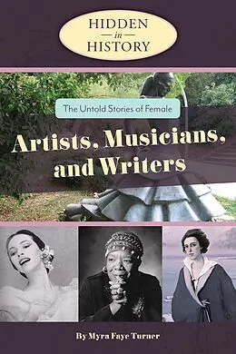 E-Book (epub) Hidden in History: The Untold Stories of Female Artists, Musicians, and Writers von Myra Faye Turner