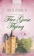 E-Book (epub) Five Geese Flying von Tracie Peterson