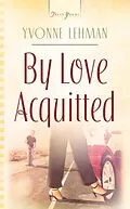 E-Book (epub) By Love Acquitted von Yvonne Lehman