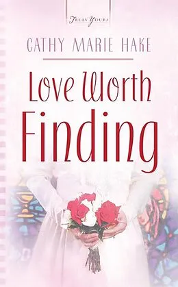 E-Book (epub) Love Worth Finding von Cathy Marie Hake