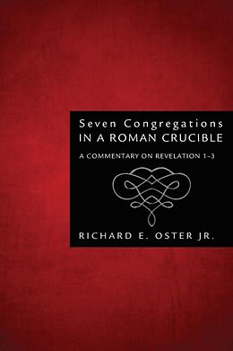 Kartonierter Einband Seven Congregations in a Roman Crucible von Richard E. Jr. Oster
