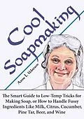 E-Book (epub) Cool Soapmaking: The Smart Guide to Low-Temp Tricks for Making Soap, or How to Handle Fussy Ingredients Like Milk, Citrus, Cucumber, Pine Tar, Beer, and Wine (Smart Soap Making, #5) von Anne L. Watson