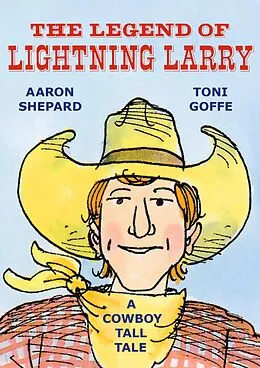 E-Book (epub) The Legend of Lightning Larry: A Cowboy Tall Tale von Aaron Shepard