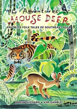 E-Book (epub) The Adventures of Mouse Deer: Favorite Folk Tales of Southeast Asia von Aaron Shepard