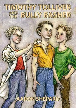 E-Book (epub) Timothy Tolliver and the Bully Basher von Aaron Shepard