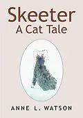 E-Book (epub) Skeeter: A Cat Tale von Anne L. Watson