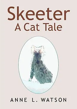 E-Book (epub) Skeeter: A Cat Tale von Anne L. Watson