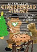 E-Book (epub) The Secret of Gingerbread Village: A Christmas Cookie Chronicle (Coco Mouse, #1) von Anne L. Watson