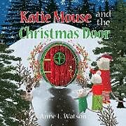 Couverture cartonnée Katie Mouse and the Christmas Door de Anne L. Watson