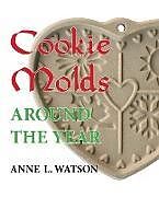 Couverture cartonnée Cookie Molds Around the Year de Anne L. Watson