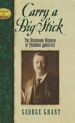 E-Book (epub) Carry a Big Stick von George Grant