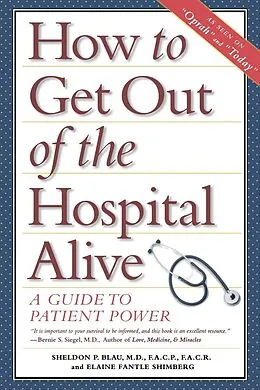 E-Book (epub) How to Get Out of the Hospital Alive von Sheldon Paul Blau