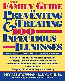 E-Book (epub) The Family Guide to Preventing and Treating 100 Infectious Illnesses von Phyllis Stoffman