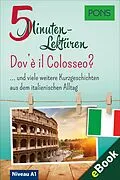E-Book (epub) PONS 5-Minuten-Lektüren Italienisch A1 - Dov'è il Colosseo? von PONS Langenscheidt GmbH