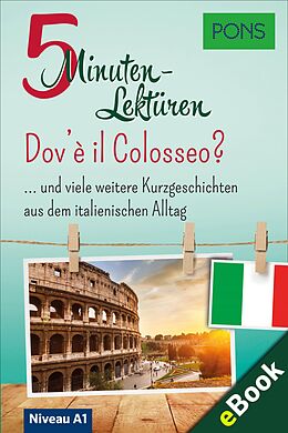 E-Book (epub) PONS 5-Minuten-Lektüren Italienisch A1 - Dov'è il Colosseo? von PONS Langenscheidt GmbH