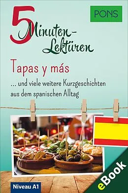 E-Book (epub) PONS 5-Minuten-Lektüren Spanisch A1 - Tapas y más von PONS Langenscheidt GmbH