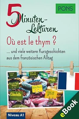 E-Book (epub) PONS 5-Minuten-Lektüre Französisch A1 - Où est le thym ? von PONS Langenscheidt GmbH