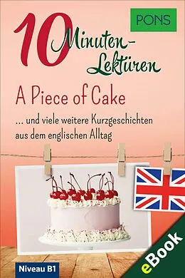 E-Book (epub) PONS 10-Minuten-Lektüren Englisch - A Piece of Cake von PONS Langenscheidt GmbH