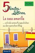 E-Book (epub) PONS 5-Minuten-Lektüren Spanisch A2 - La casa amarilla von PONS Langenscheidt GmbH