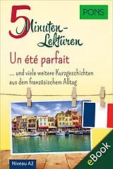 E-Book (epub) PONS 5-Minuten-Lektüren Französisch A2 - Un été parfait von PONS Langenscheidt GmbH