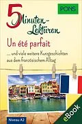 E-Book (epub) PONS 5-Minuten-Lektüren Französisch A2 - Un été parfait von PONS Langenscheidt GmbH