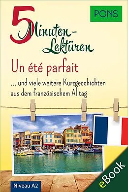 E-Book (epub) PONS 5-Minuten-Lektüren Französisch A2 - Un été parfait von PONS Langenscheidt GmbH