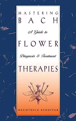 E-Book (epub) Mastering Bach Flower Therapies von Mechthild Scheffer