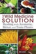 Kartonierter Einband The Wild Medicine Solution von Guido Masé
