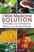 Couverture cartonnée The Wild Medicine Solution de Guido Masé