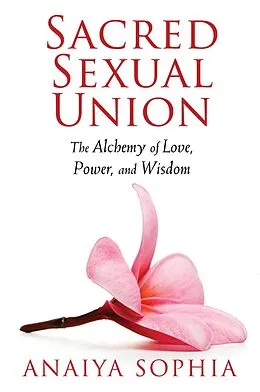 E-Book (epub) Sacred Sexual Union von Anaiya Sophia