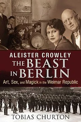 E-Book (epub) Aleister Crowley: The Beast in Berlin von Tobias Churton
