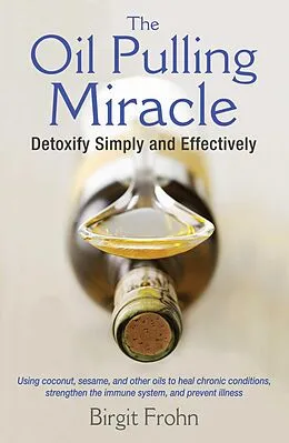 E-Book (epub) The Oil Pulling Miracle von Birgit Frohn