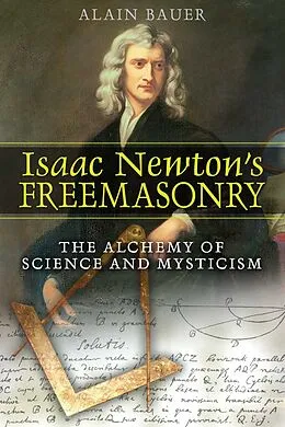 E-Book (epub) Isaac Newton's Freemasonry von Alain Bauer