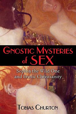 eBook (epub) Gnostic Mysteries of Sex de Tobias Churton