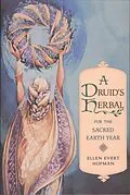 E-Book (epub) A Druid's Herbal for the Sacred Earth Year von Ellen Evert Hopman